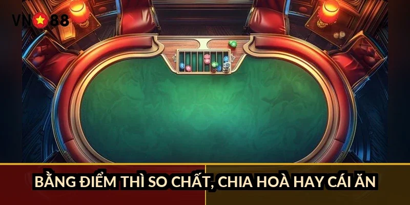 Bằng điểm thì so chất, chia hoà hay cái ăn?