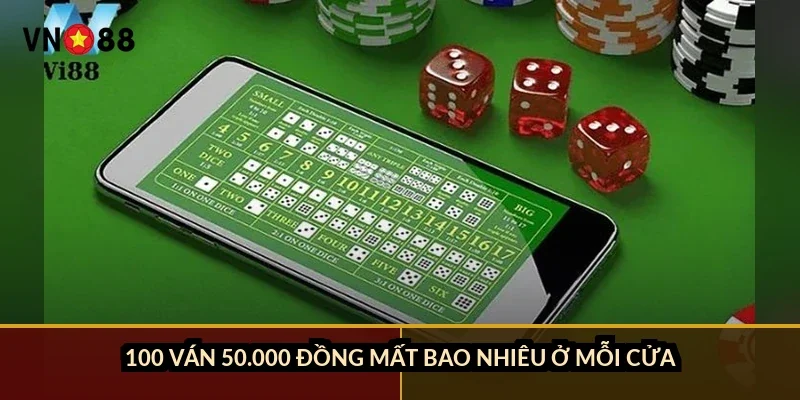 100 ván 50.000 đồng mất bao nhiêu ở mỗi cửa?
