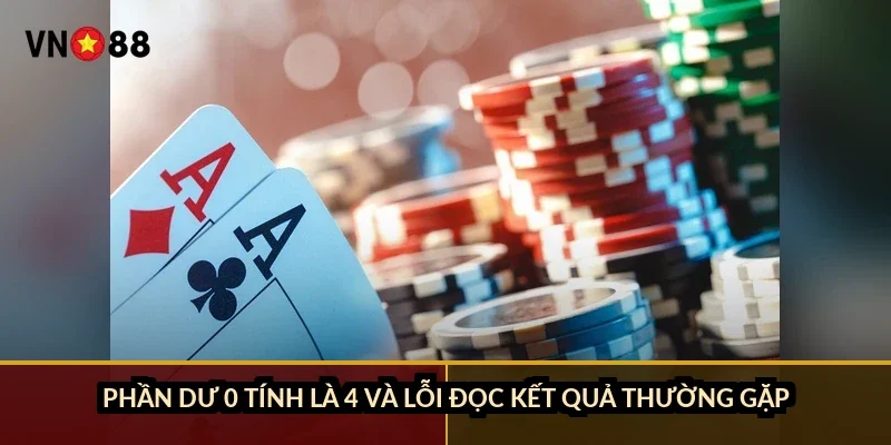 Phần dư 0 tính là 4 và lỗi đọc kết quả thường gặp