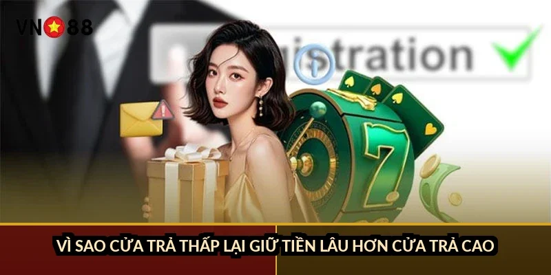 Vì sao cửa trả thấp lại giữ tiền lâu hơn cửa trả cao?