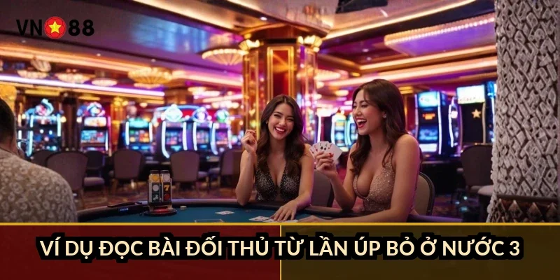 Ví dụ đọc bài đối thủ từ lần úp bỏ ở nước 3